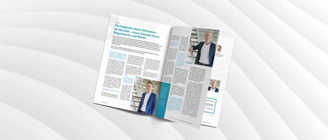 Strategische Asset Allokation im Wandel – neue Impulse durch Regulatorik und Markt