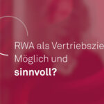 RWA als Vertriebsziel. Möglich und sinnvoll?