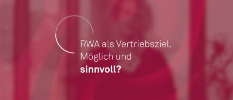 RWA als Vertriebsziel. Möglich und sinnvoll?