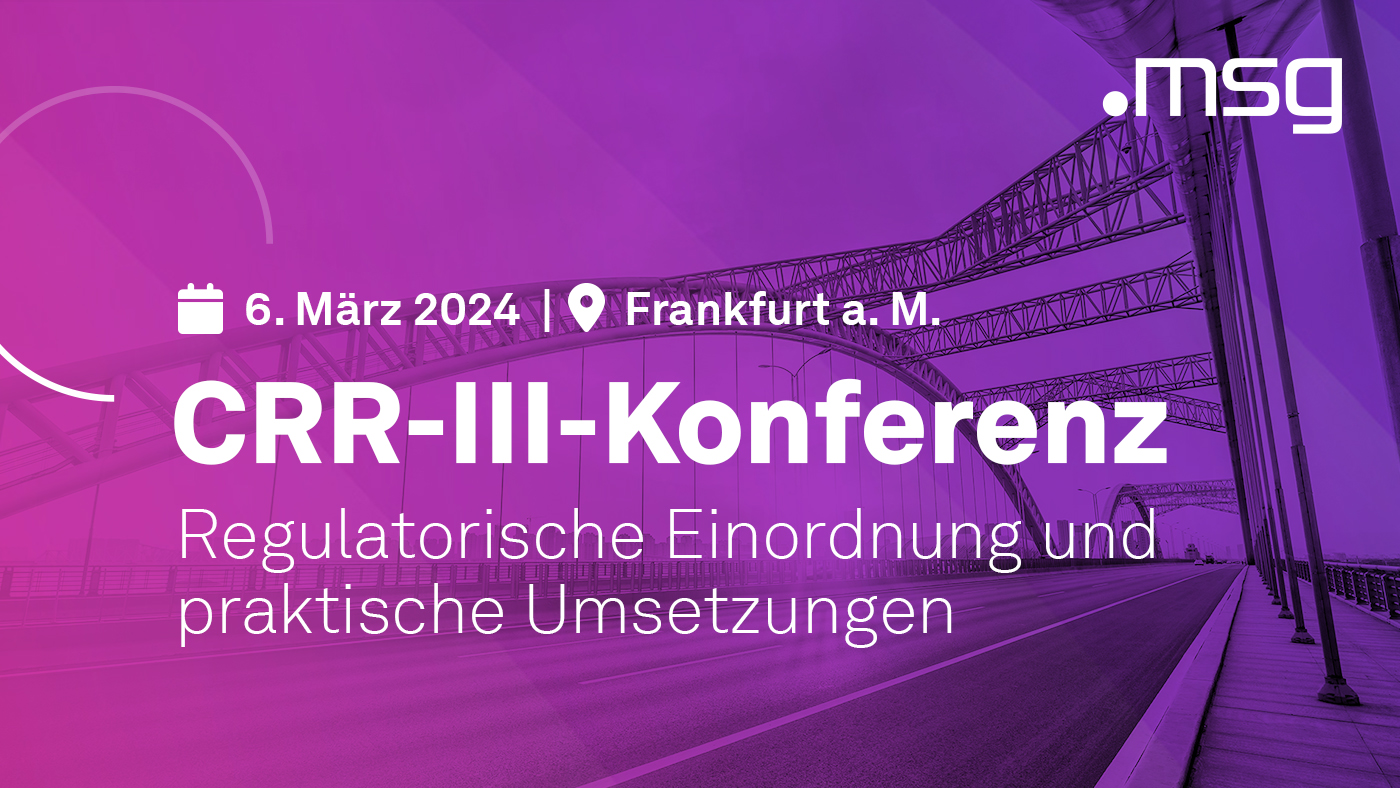 CRR-III-Konferenz: Regulatorische Einordnung und praktische Umsetzungen